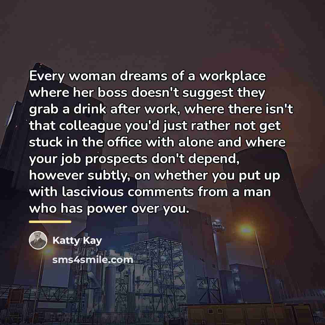 “Every woman dreams of a workplace where her boss doesn't…” quote by Katty Kay