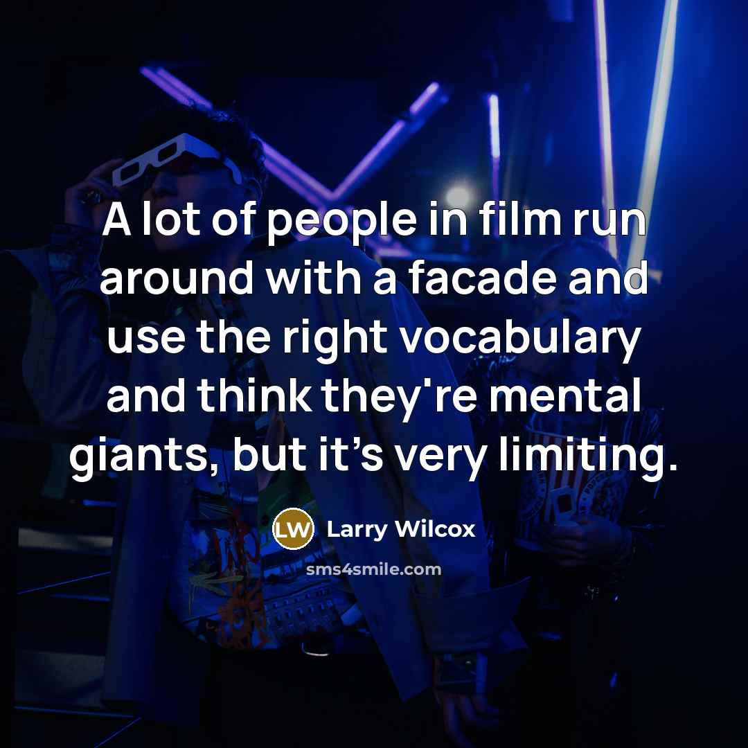“A lot of people in film run around with a…” quote by Larry Wilcox