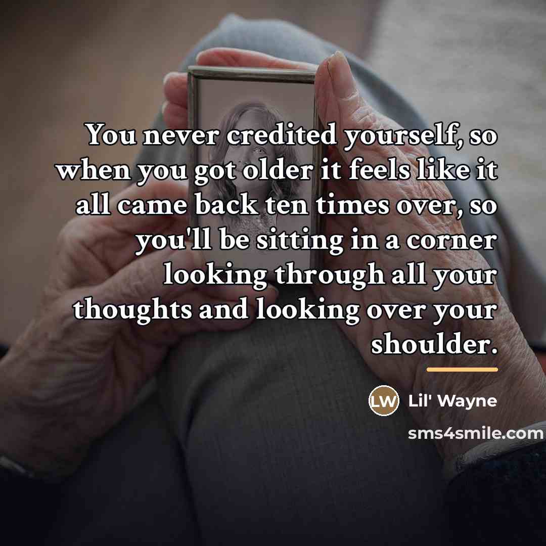 “You never credited yourself, so when you got older it…” quote by Lil' Wayne