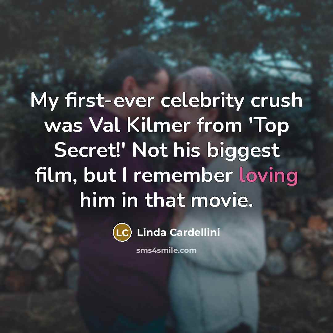 “My first-ever celebrity crush was Val Kilmer from 'Top Secret!'…” quote by Linda Cardellini
