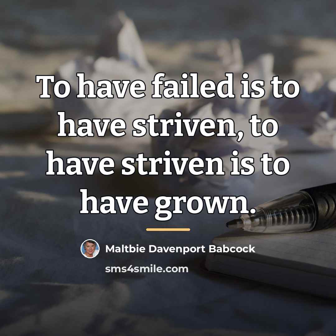 “To have failed is to have striven, to have striven…” quote by Maltbie Davenport Babcock