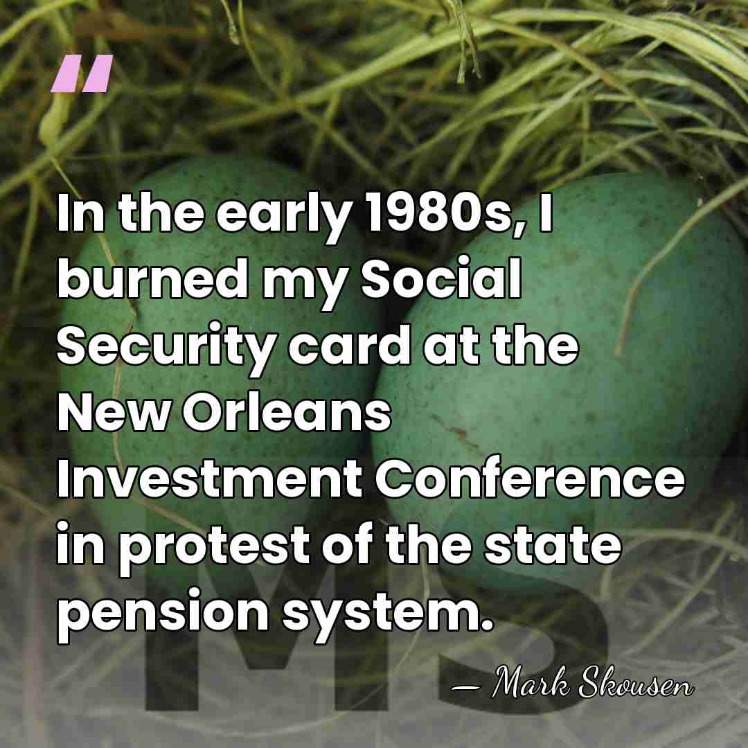 In the early 1980s, I burned my Social Security card at the&hellip; - Mark Skousen