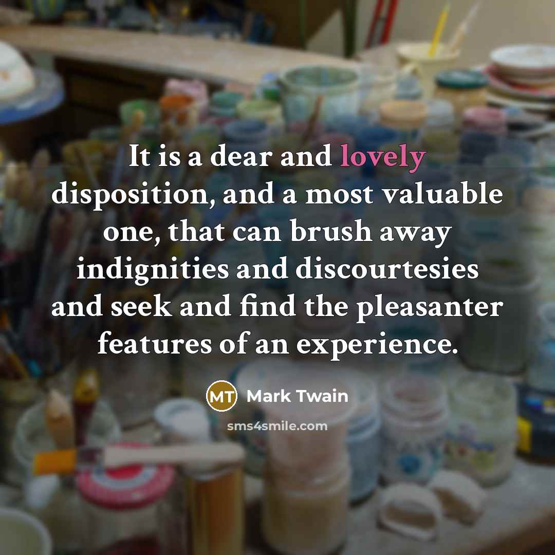“It is a dear and lovely disposition, and a most…” quote by Mark Twain