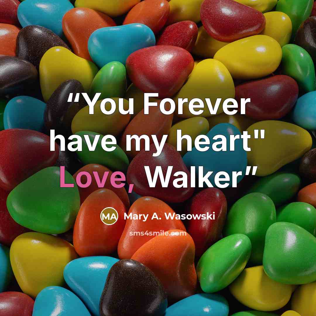 “You Forever have my heart" Love, Walker” quote by Mary A. Wasowski