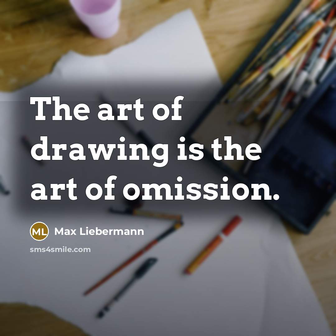 “The art of drawing is the art of omission.…” quote by Max Liebermann