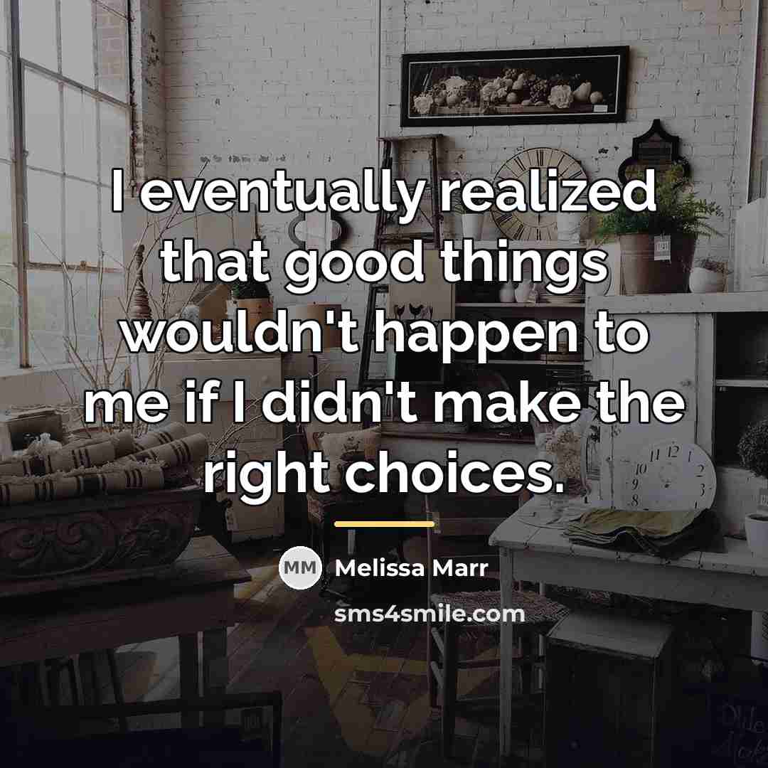 “I eventually realized that good things wouldn't happen to me…” quote by Melissa Marr