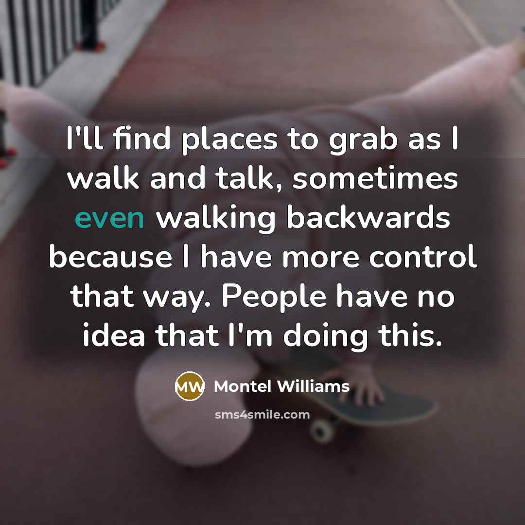 “I'll find places to grab as I walk and talk,…” quote by Montel Williams