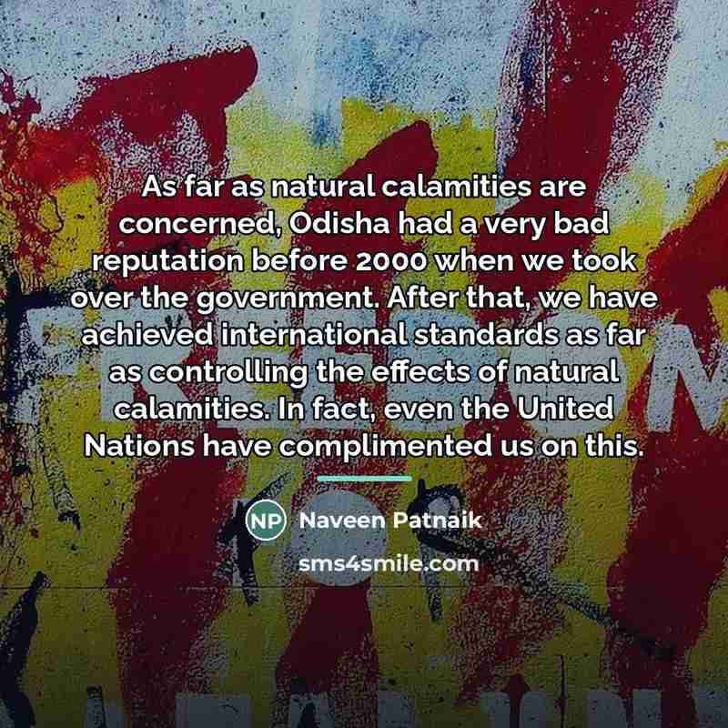 “As far as natural calamities are concerned, Odisha had a…” quote by Naveen Patnaik