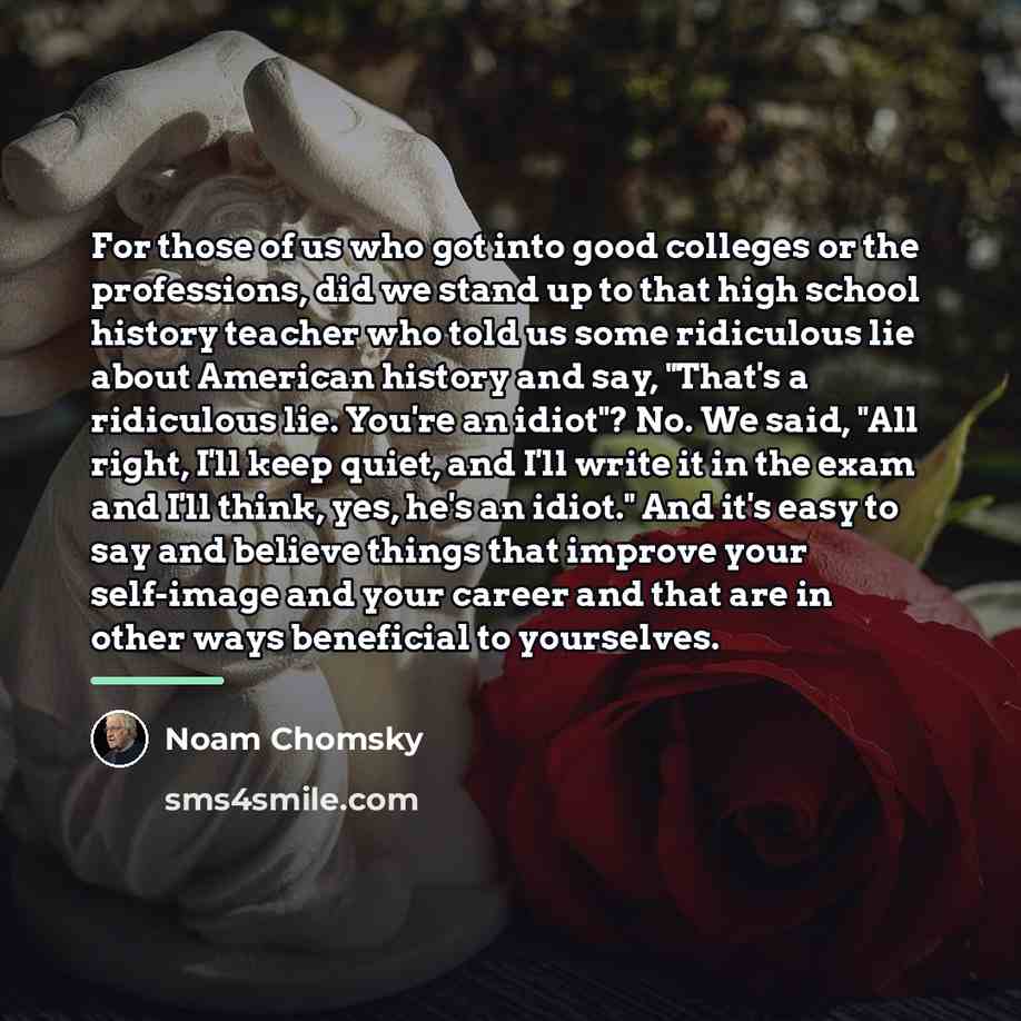 “For those of us who got into good colleges or…” quote by Noam Chomsky