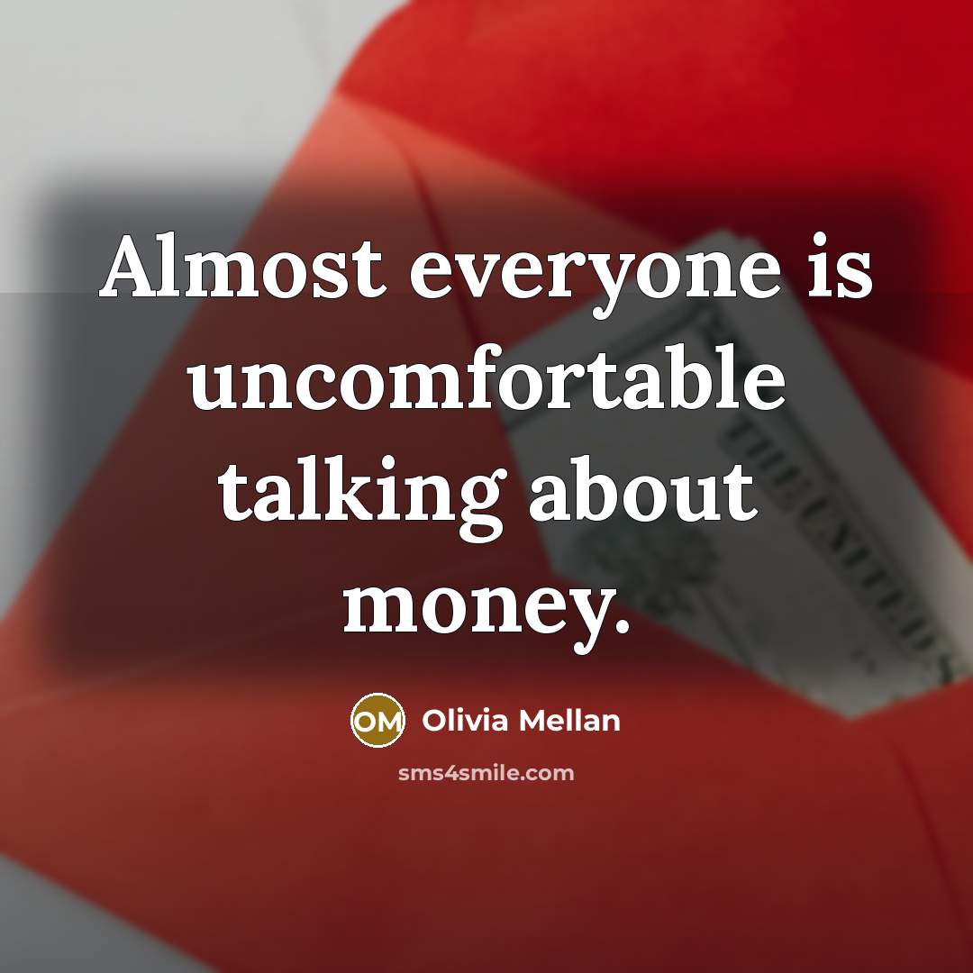 “Almost everyone is uncomfortable talking about money.…” quote by Olivia Mellan