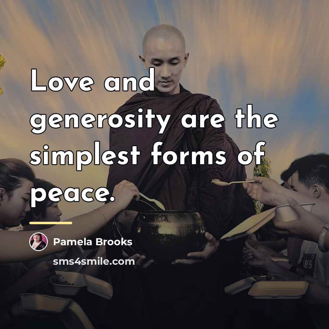 “Love and generosity are the simplest forms of peace.…” quote by Pamela Brooks