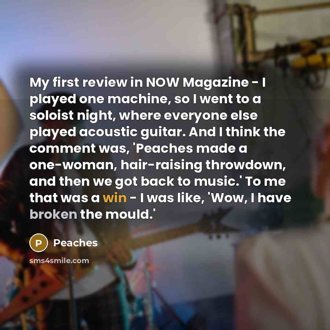 “My first review in NOW Magazine - I played one…” quote by Peaches