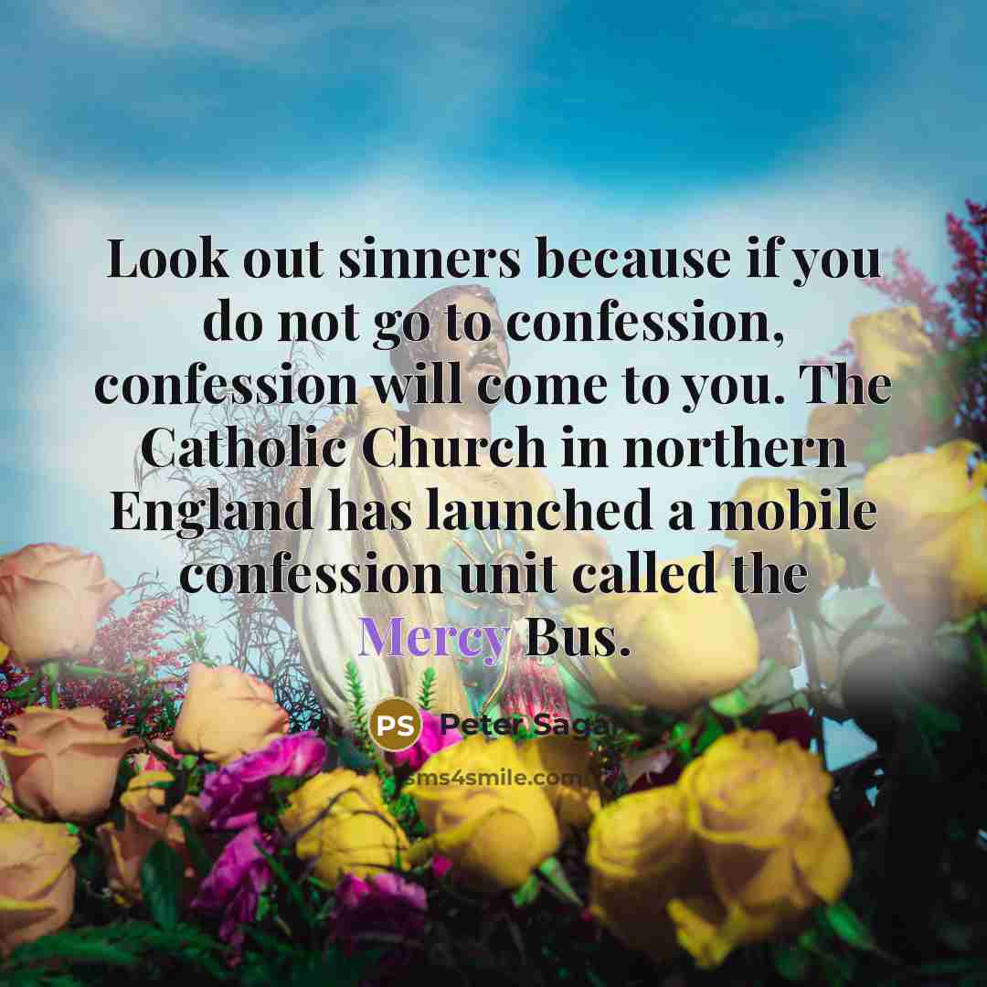“Look out sinners because if you do not go to…” quote by Peter Sagal