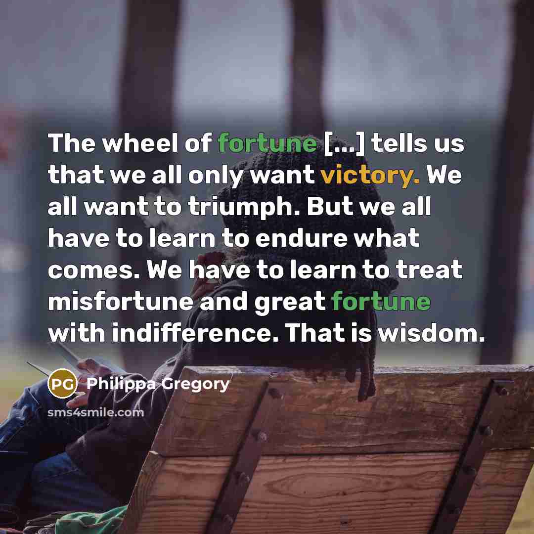 “The wheel of fortune [...] tells us that we all…” quote by Philippa Gregory