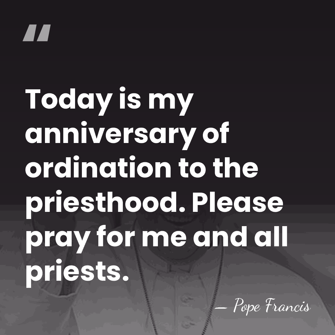 Today is my anniversary of ordination to the priesthood. Please pray for&hellip; - Pope Francis