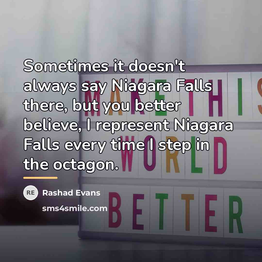 “Sometimes it doesn't always say Niagara Falls there, but you…” quote by Rashad Evans