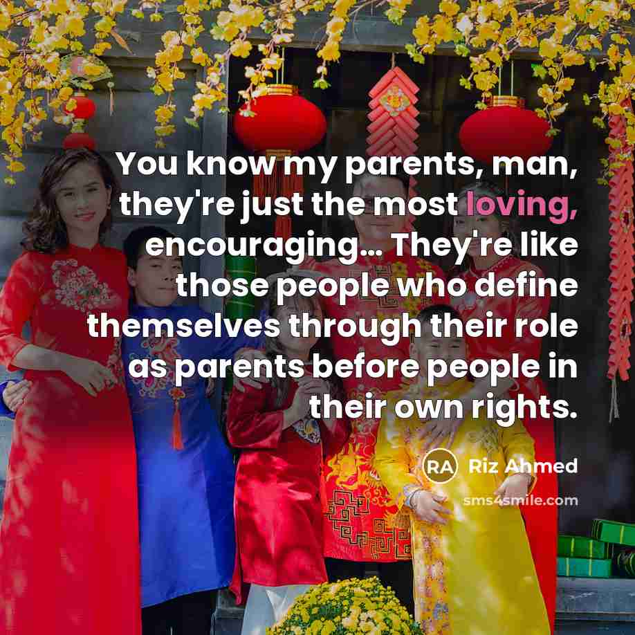 “You know my parents, man, they're just the most loving,…” quote by Riz Ahmed