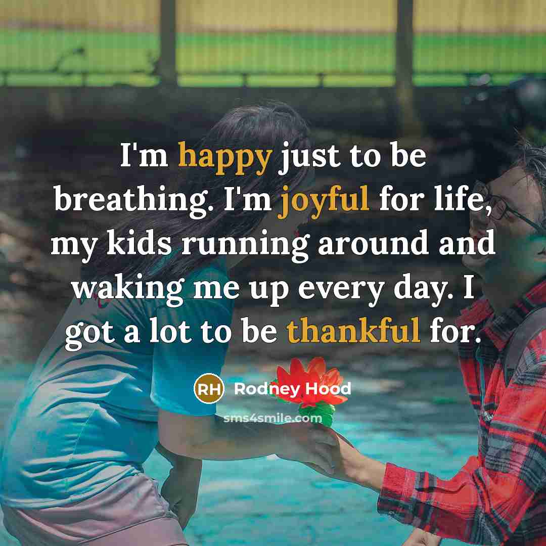 “I'm happy just to be breathing. I'm joyful for life,…” quote by Rodney Hood
