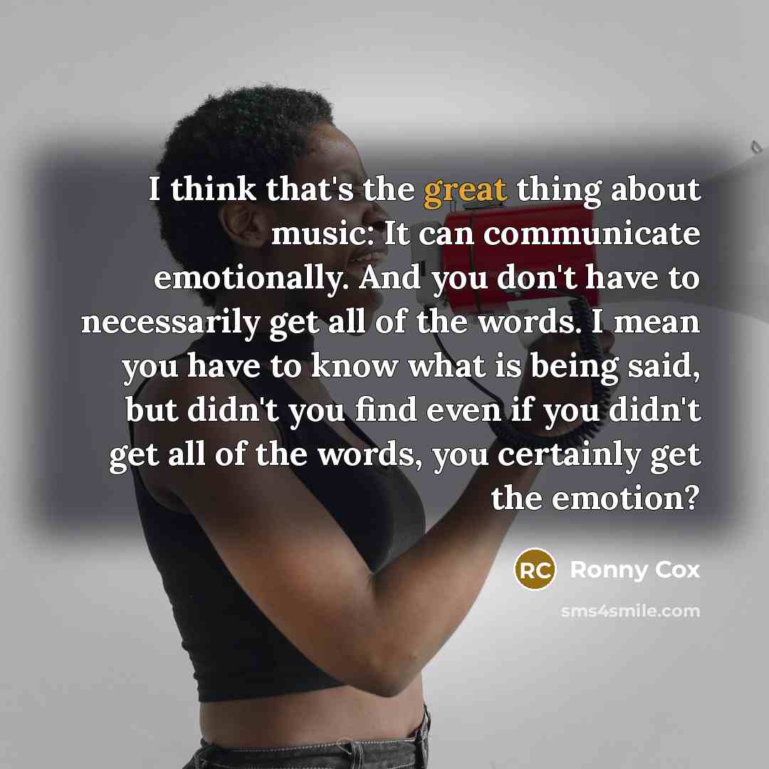 “I think that's the great thing about music: It can…” quote by Ronny Cox