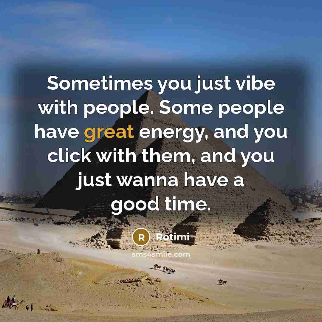 “Sometimes you just vibe with people. Some people have great…” quote by Rotimi
