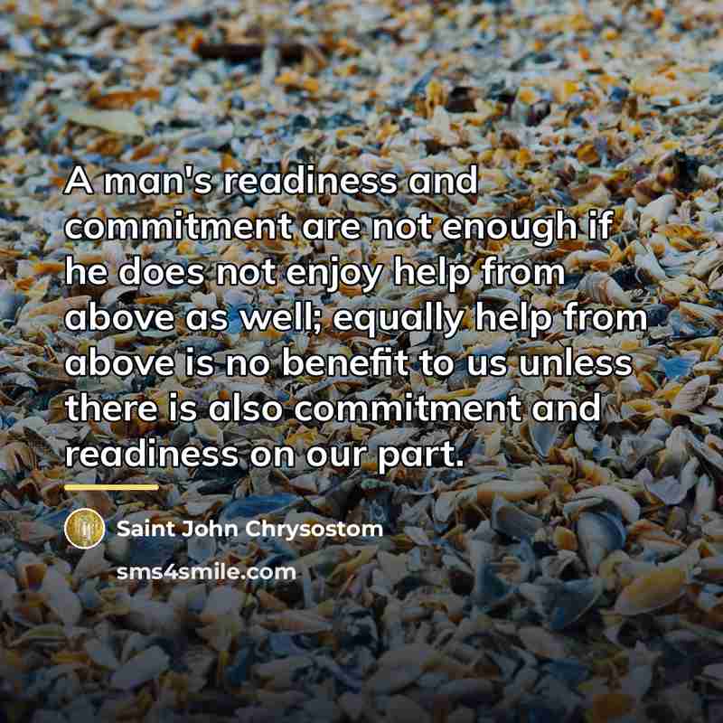 “A man's readiness and commitment are not enough if he…” quote by Saint John Chrysostom