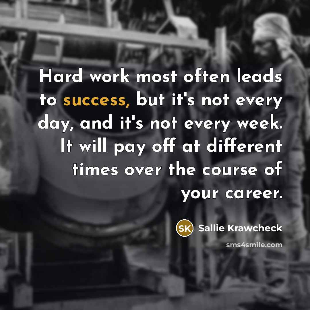 “Hard work most often leads to success, but it's not…” quote by Sallie Krawcheck