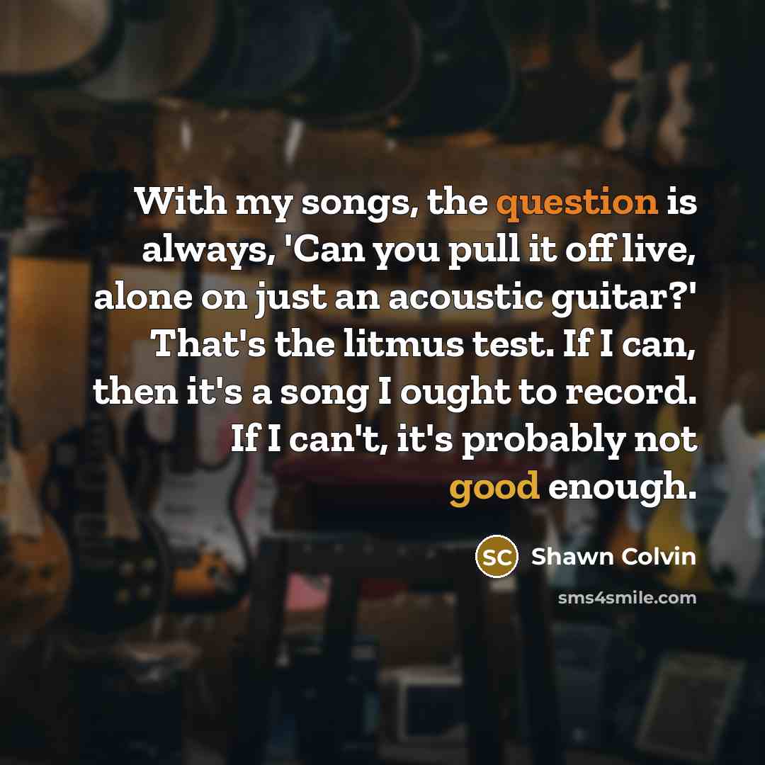 “With my songs, the question is always, 'Can you pull…” quote by Shawn Colvin