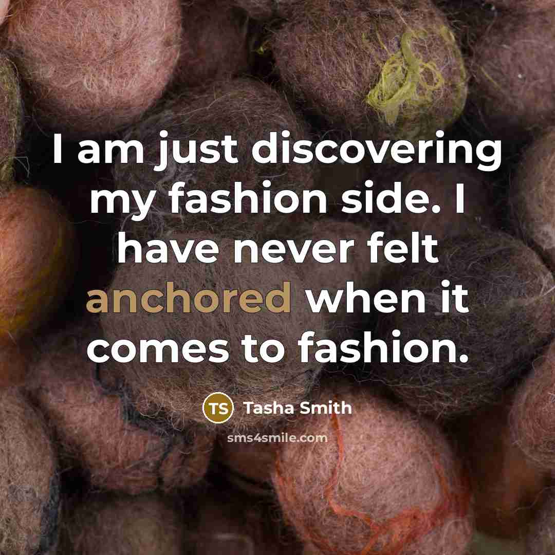 “I am just discovering my fashion side. I have never…” quote by Tasha Smith