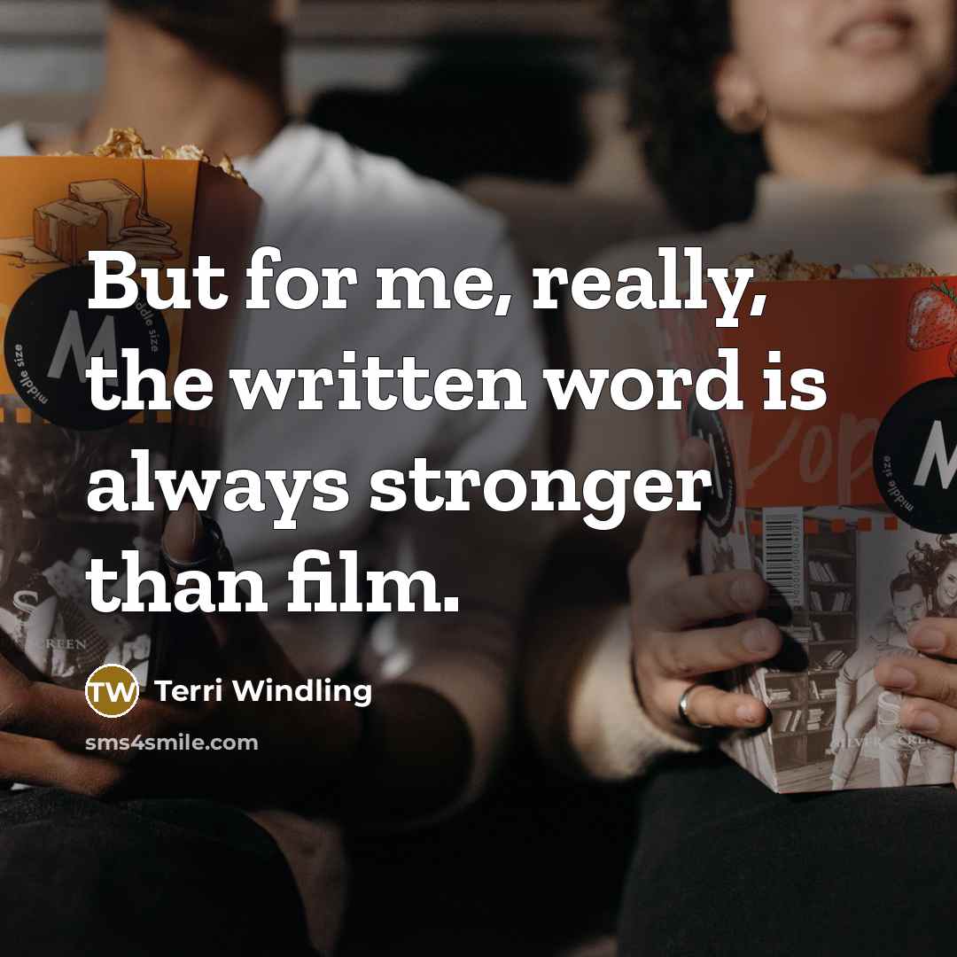 “But for me, really, the written word is always stronger…” quote by Terri Windling