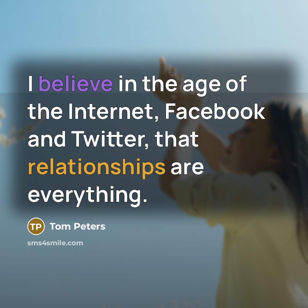 “I believe in the age of the Internet, Facebook and…” quote by Tom Peters