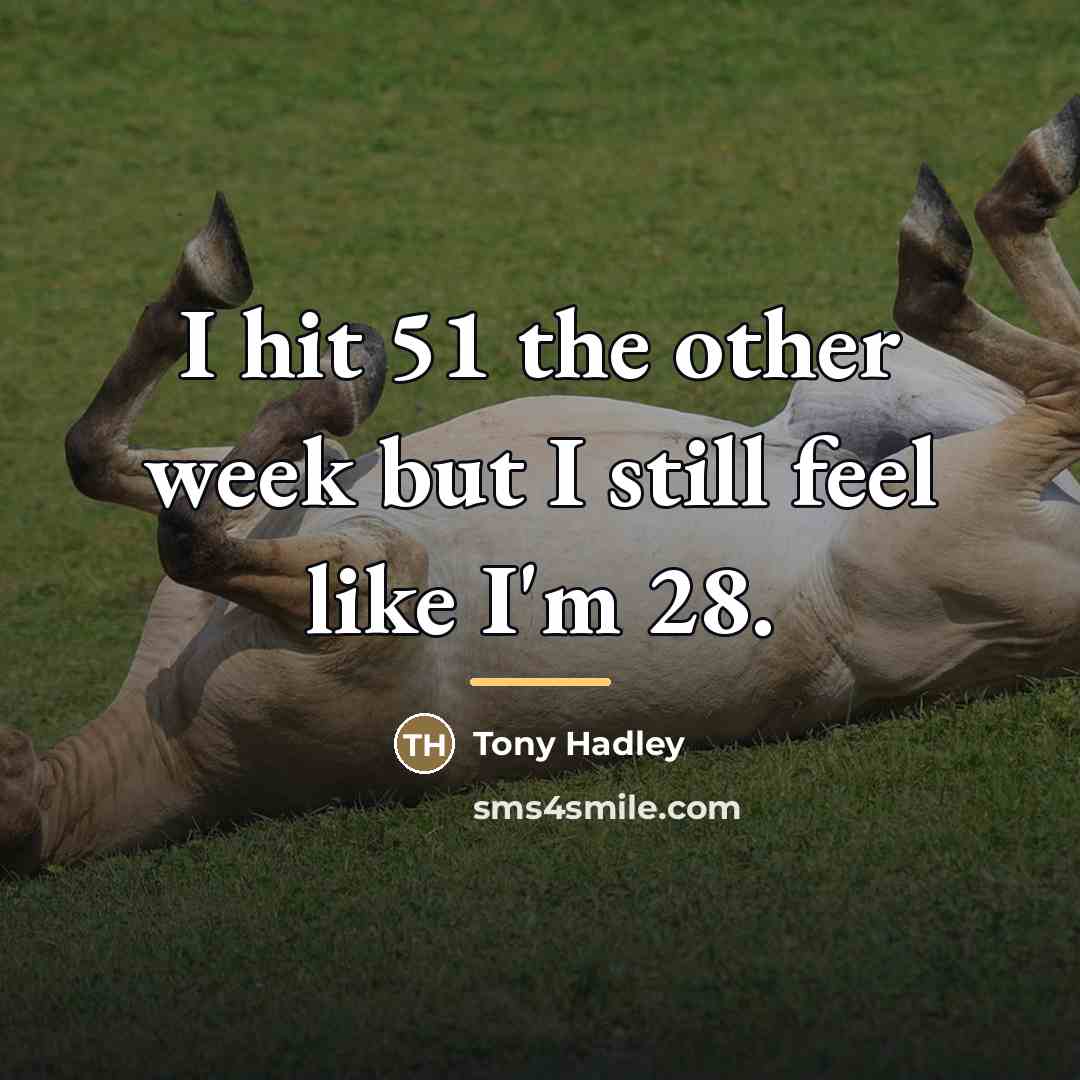 “I hit 51 the other week but I still feel…” quote by Tony Hadley