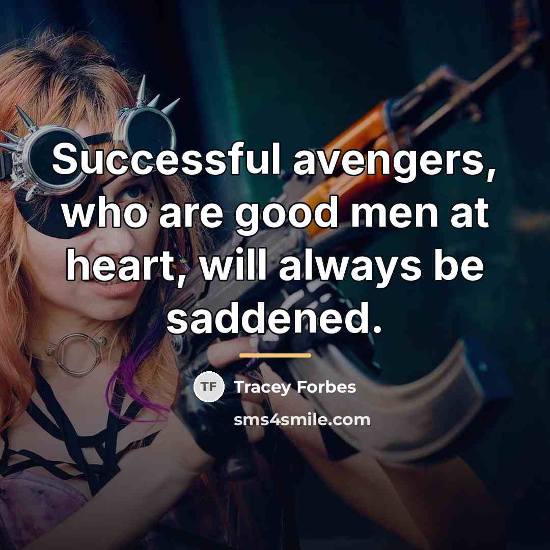 “Successful avengers, who are good men at heart, will always…” quote by Tracey Forbes