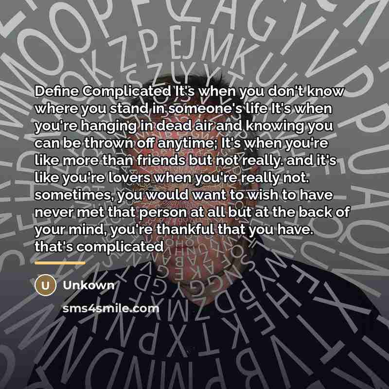 “Define Complicated It's when you don't know where you stand…” quote by Unkown