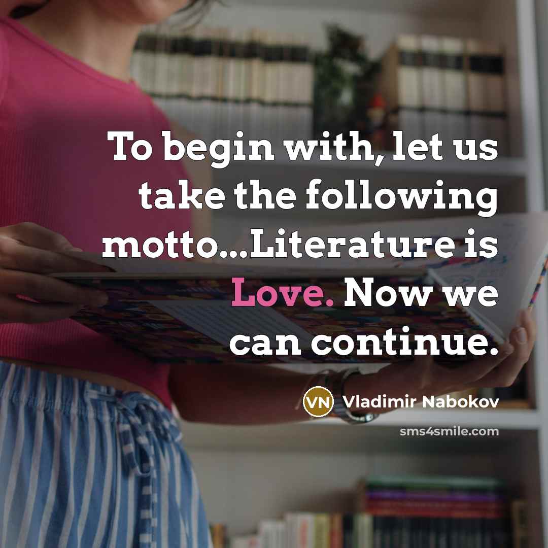 “To begin with, let us take the following motto...Literature is…” quote by Vladimir Nabokov