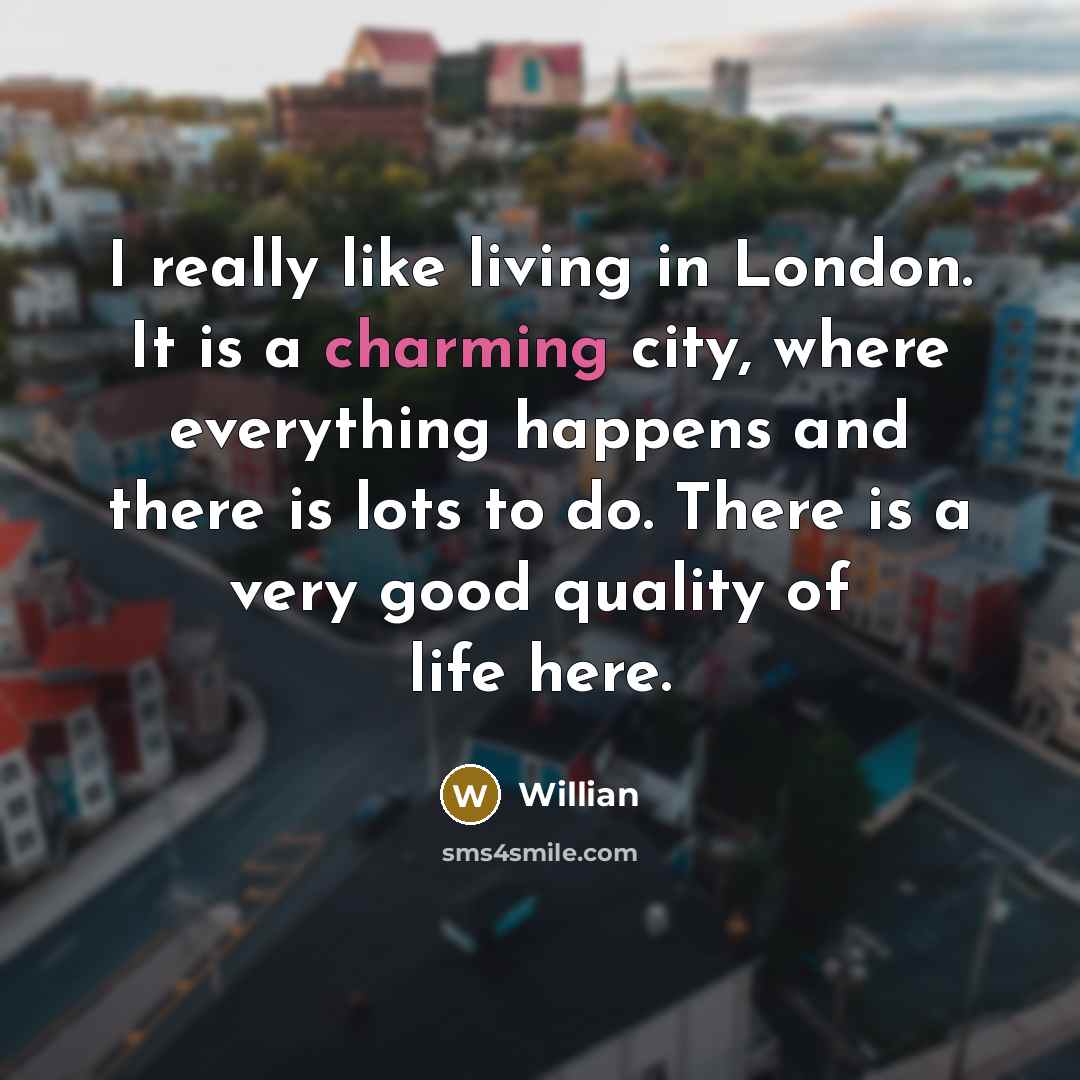 “I really like living in London. It is a charming…” quote by Willian
