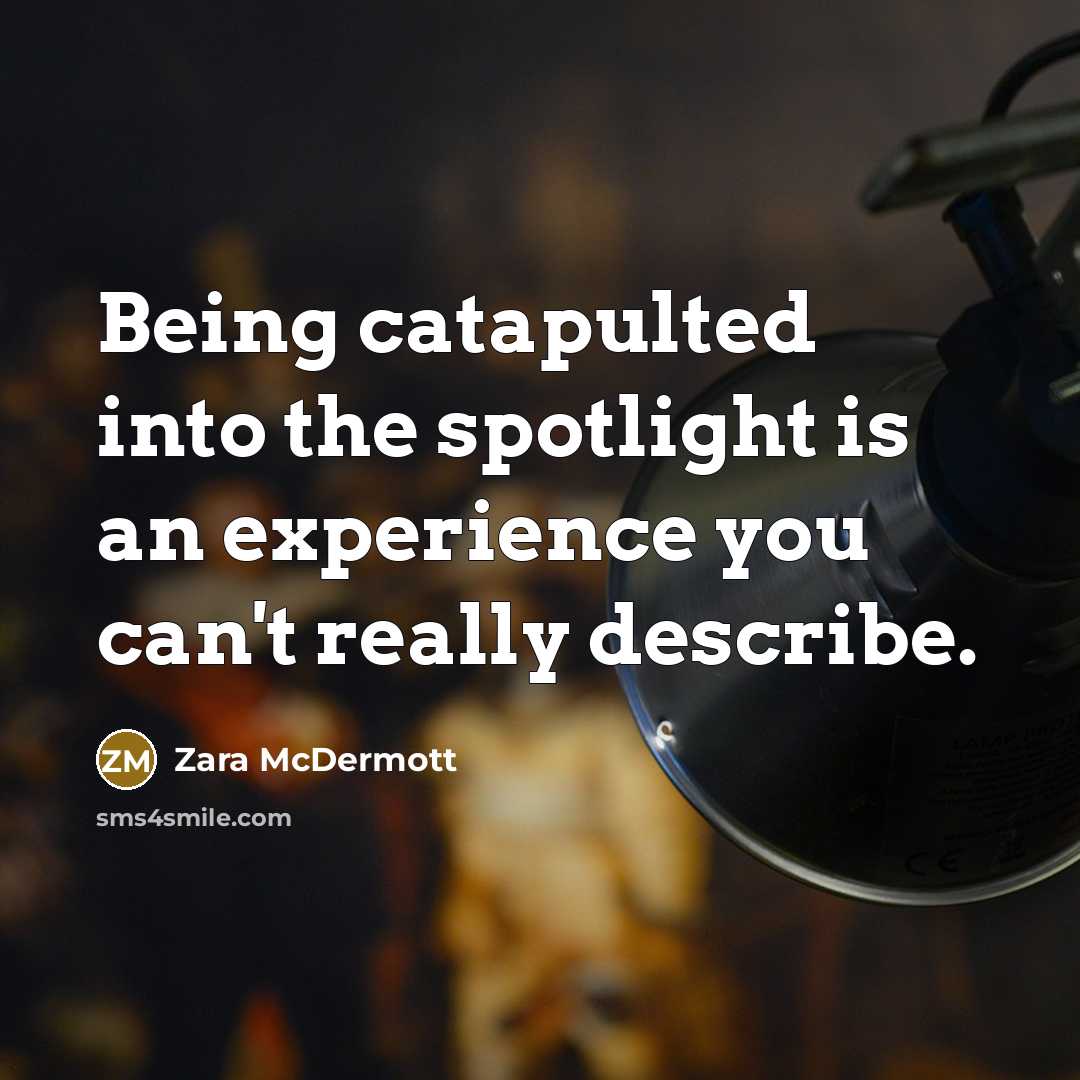 “Being catapulted into the spotlight is an experience you can't…” quote by Zara McDermott