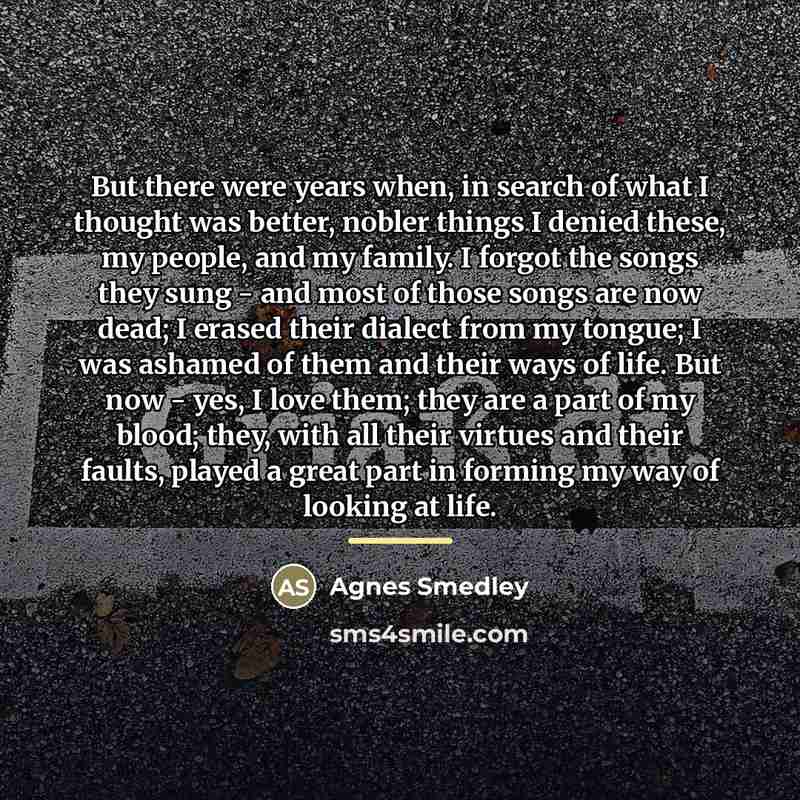 “But there were years when, in search of what I…” quote by Agnes Smedley