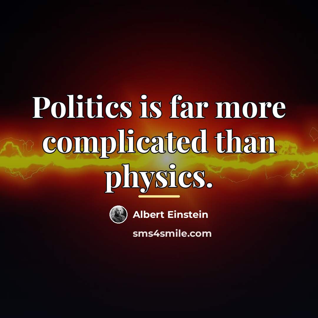 “Politics is far more complicated than physics.…” quote by Albert Einstein