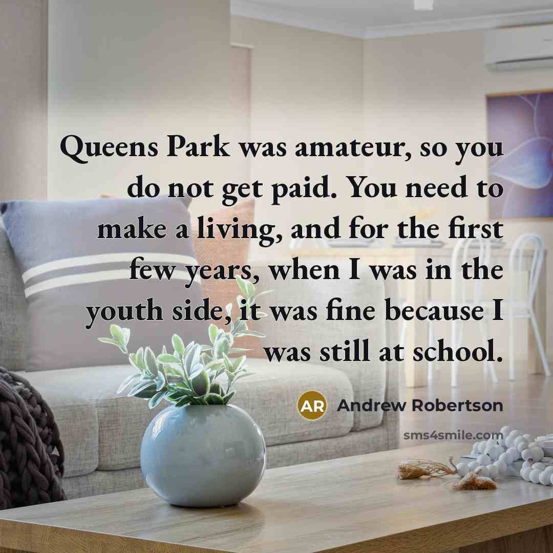 “Queens Park was amateur, so you do not get paid.…” quote by Andrew Robertson