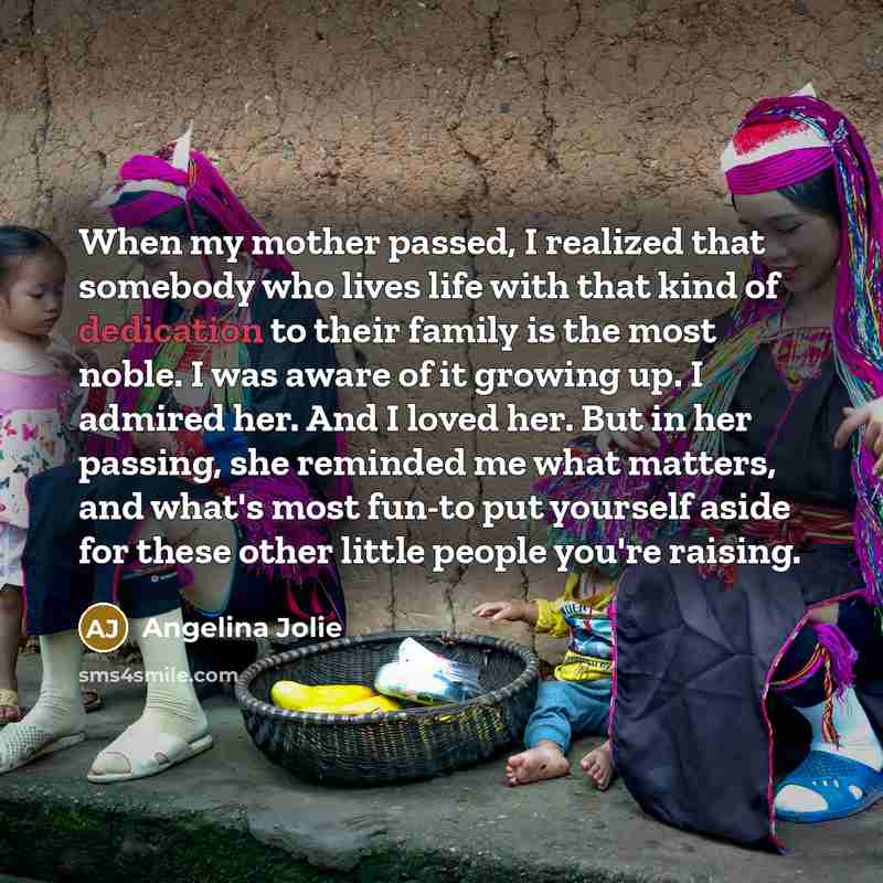 “When my mother passed, I realized that somebody who lives…” quote by Angelina Jolie