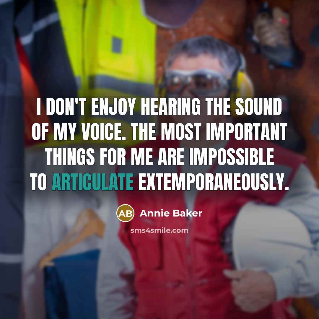 “I don't enjoy hearing the sound of my voice. The…” quote by Annie Baker