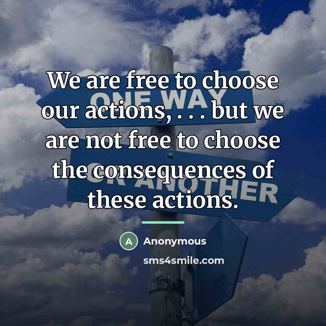“We are free to choose our actions, . . .…” quote by Anonymous
