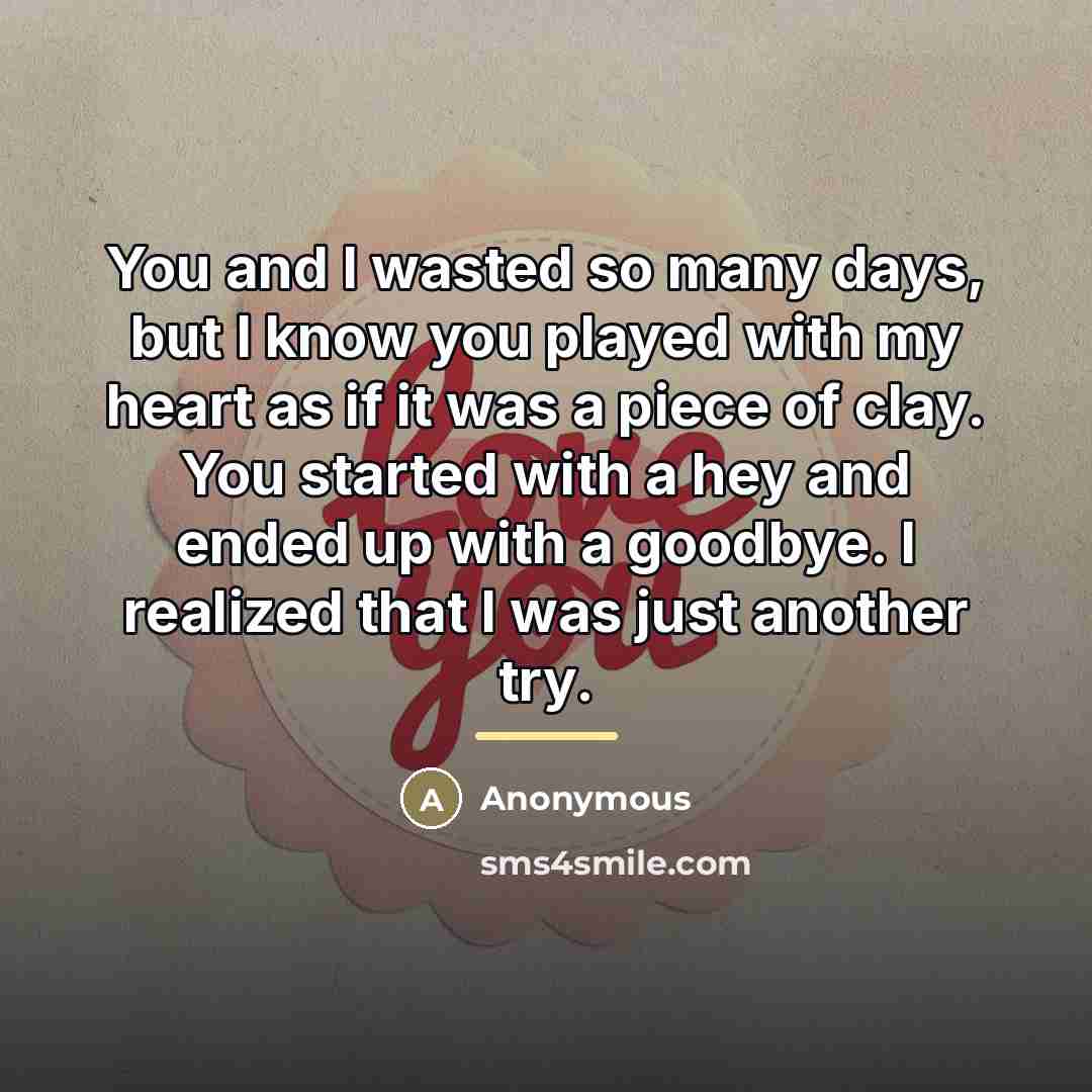 “You and I wasted so many days, but I know…” quote by Anonymous