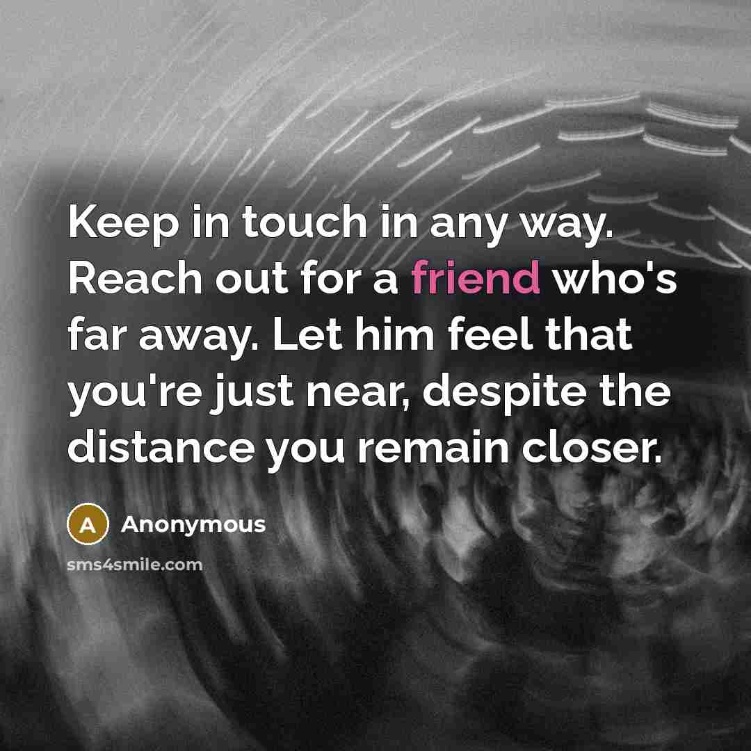 “Keep in touch in any way. Reach out for a…” quote by Anonymous
