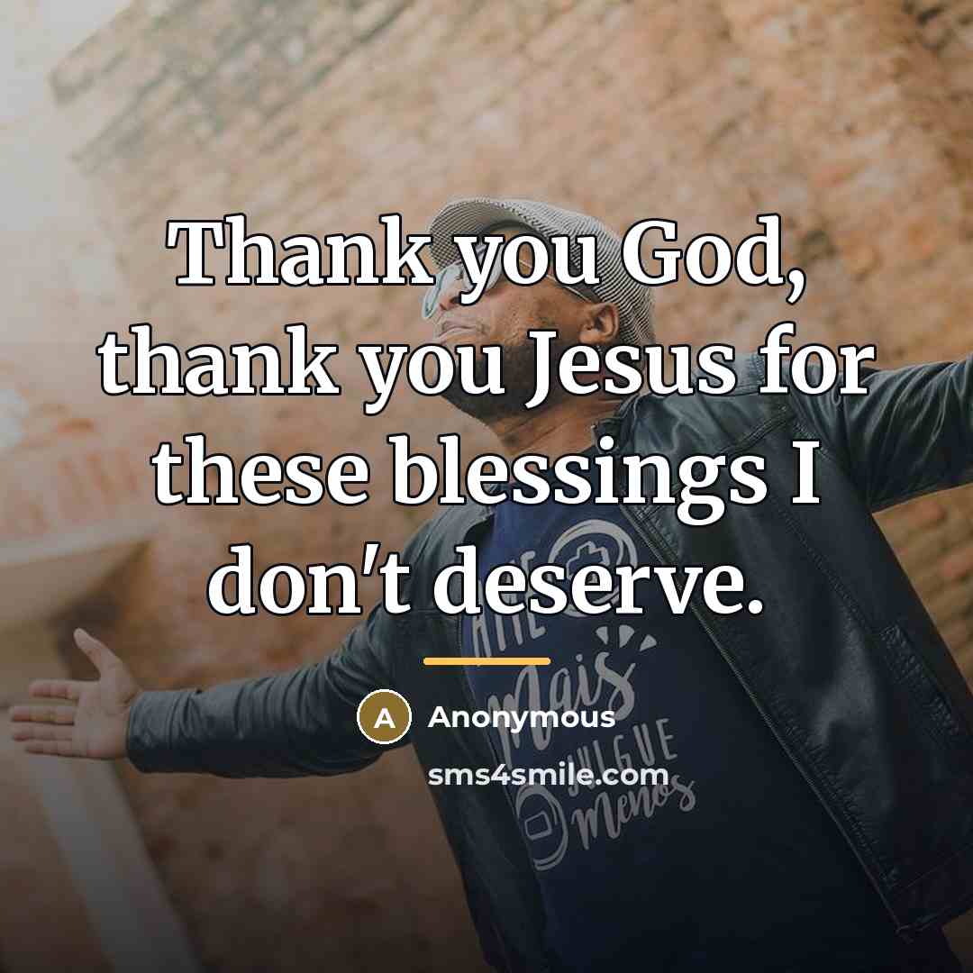 “Thank you God, thank you Jesus for these blessings I…” quote by Anonymous