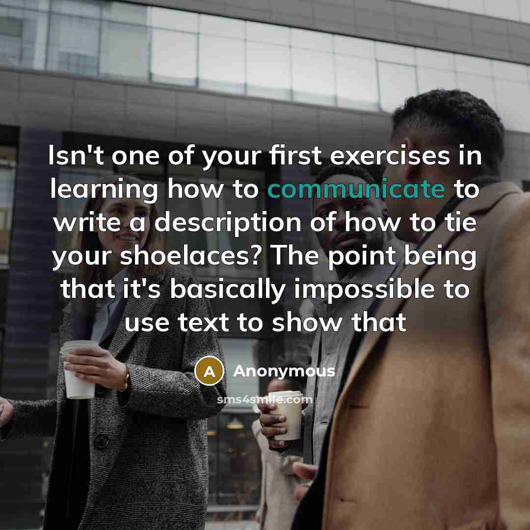 “Isn't one of your first exercises in learning how to…” quote by Anonymous