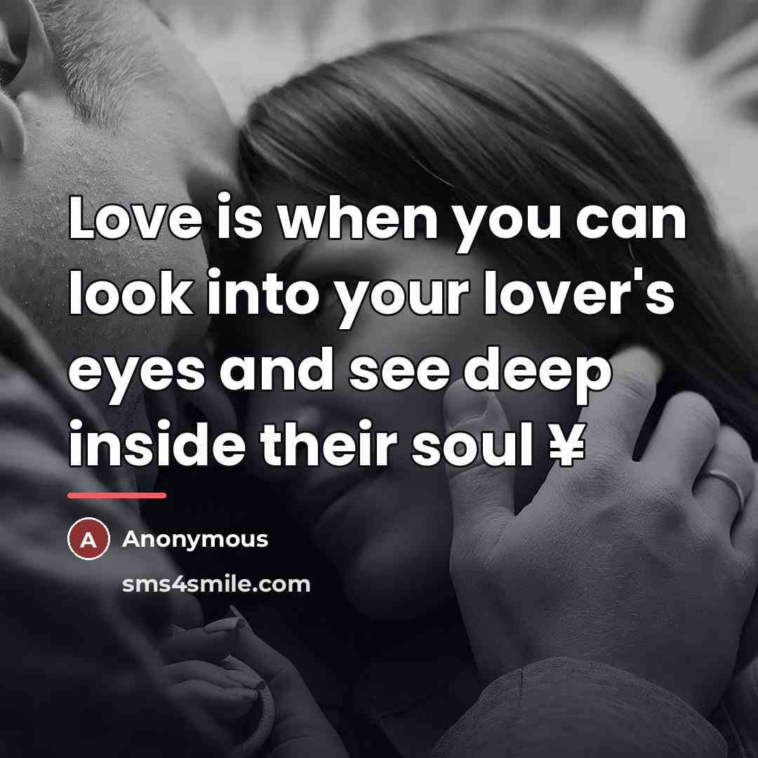 “Love is when you can look into your lover's eyes…” quote by Anonymous
