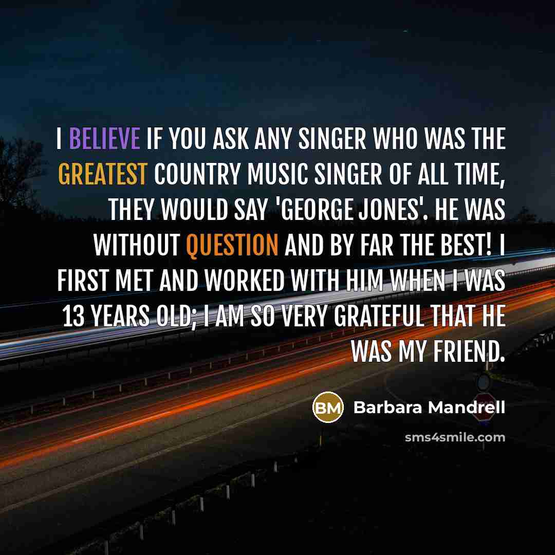 “I believe if you ask any singer who was the…” quote by Barbara Mandrell