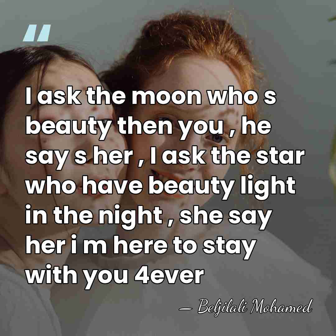 I ask the moon who s beauty then you , he say&hellip; - Beljilali Mohamed