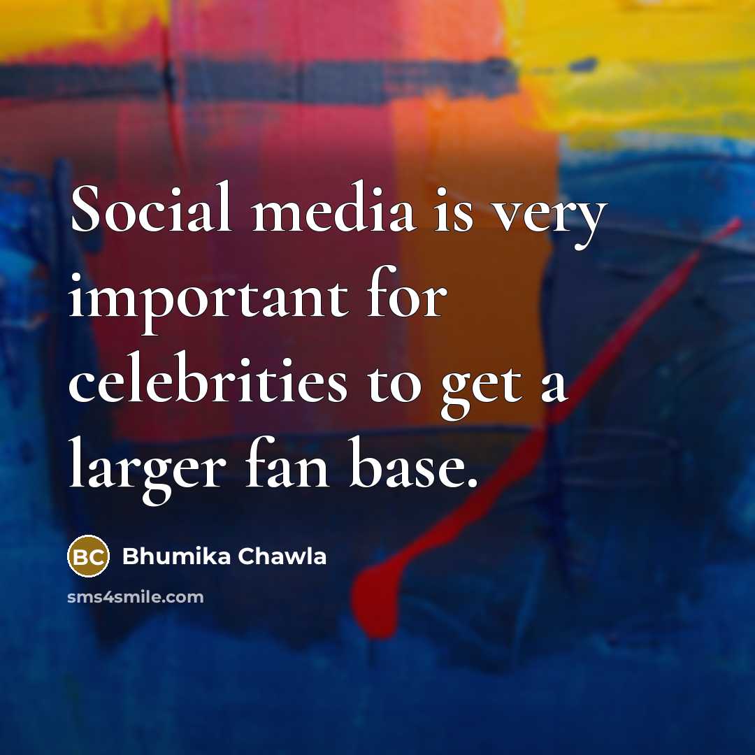 “Social media is very important for celebrities to get a…” quote by Bhumika Chawla